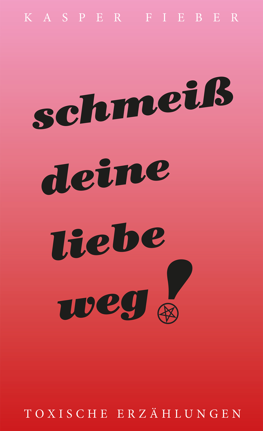 schmeiss deine liebe weg!